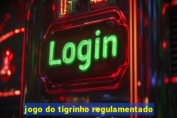 jogo do tigrinho regulamentado